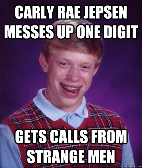 Carly Rae Jepsen messes up one digit Gets calls from strange men  Bad Luck Brian