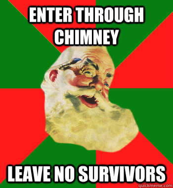 enter through chimney leave no survivors  