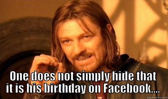 Undercover Birthday Fail -  ONE DOES NOT SIMPLY HIDE THAT IT IS HIS BIRTHDAY ON FACEBOOK.... Boromir