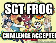 sgt frog  challenge accepted  sgt frog parody