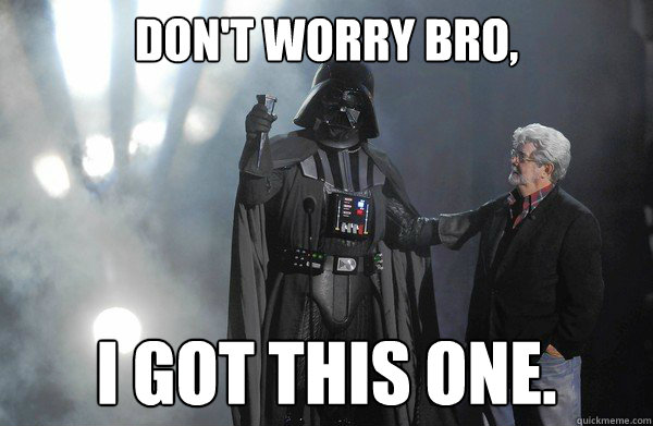 Don't worry bro, I got this one. - Don't worry bro, I got this one.  Darth Disney