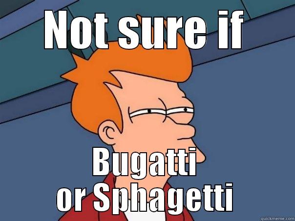 Not sure - NOT SURE IF BUGATTI OR SPHAGETTI Futurama Fry