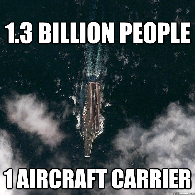 1.3 billion people 1 aircraft carrier - 1.3 billion people 1 aircraft carrier  Misc