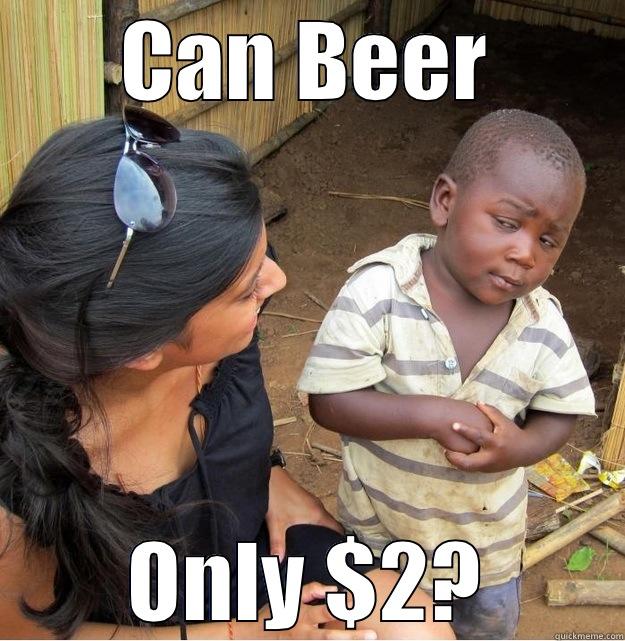 CAN BEER ONLY $2? Skeptical Third World Kid