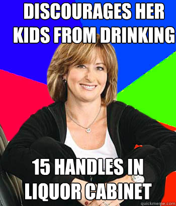 Discourages Her Kids From Drinking 15 Handles in liquor cabinet - Discourages Her Kids From Drinking 15 Handles in liquor cabinet  Sheltering Suburban Mom