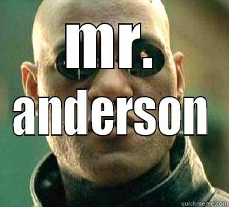 I understand its someones birthday - MR. ANDERSON Matrix Morpheus