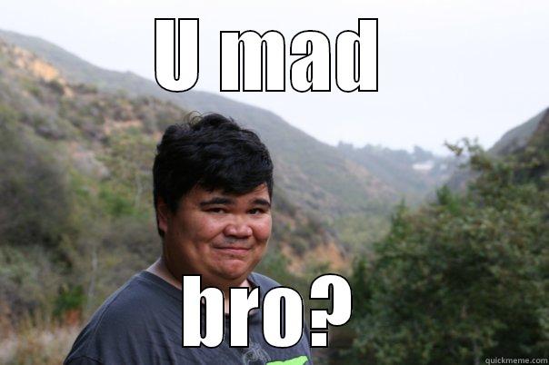 U MAD BRO? Misc