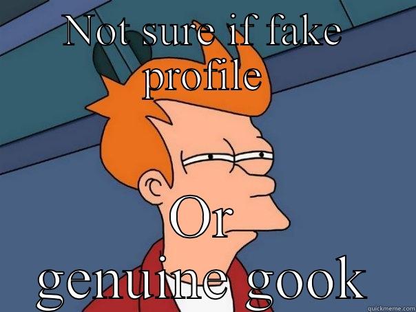 NOT SURE IF FAKE PROFILE OR GENUINE GOOK Futurama Fry