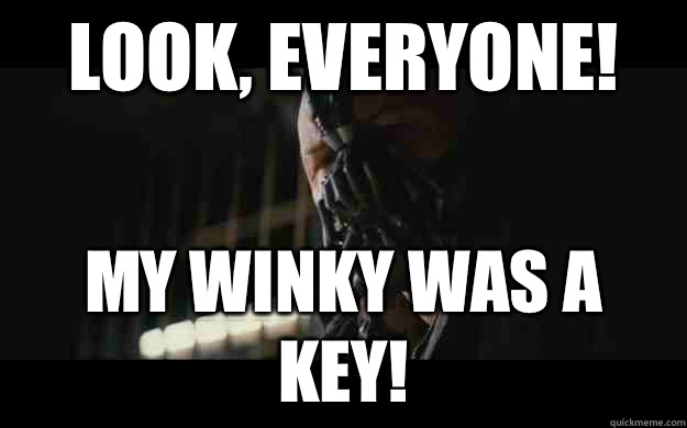 Look, everyone! My winky was a key!  Badass Bane