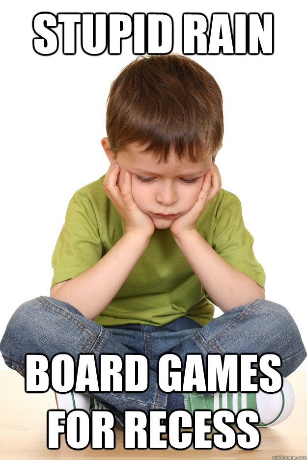 Stupid rain Board games for recess  First grade problems