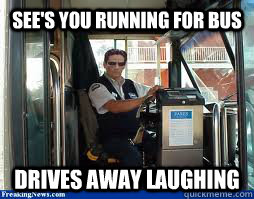 See's you running for bus Drives away laughing - See's you running for bus Drives away laughing  Misc