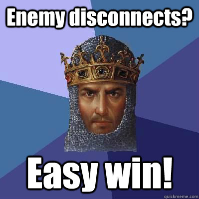 Enemy disconnects? Easy win!  Age of Empires