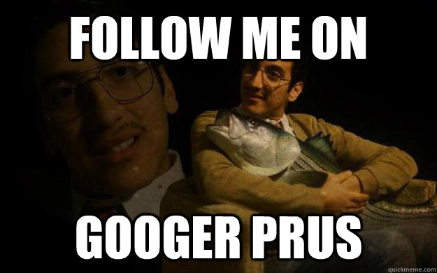 FOLLOW ME ON GOOGER PRUS  