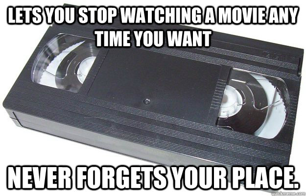 Lets you stop watching a movie any time you want NEVER forgets your place.  Good Guy VHS