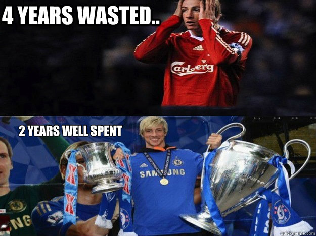 4 years wasted.. 2 years well spent  Torres