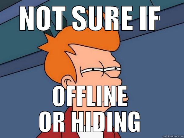 NOT SURE IF OFFLINE OR HIDING Futurama Fry