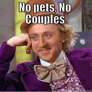 NO PETS, NO COUPLES  Creepy Wonka