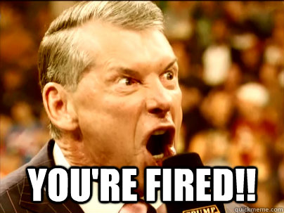 You're fired!! -  You're fired!!  Misc