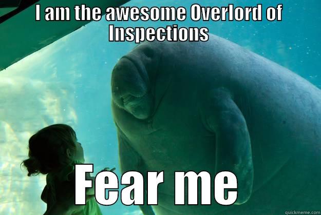 I AM THE AWESOME OVERLORD OF INSPECTIONS FEAR ME Overlord Manatee