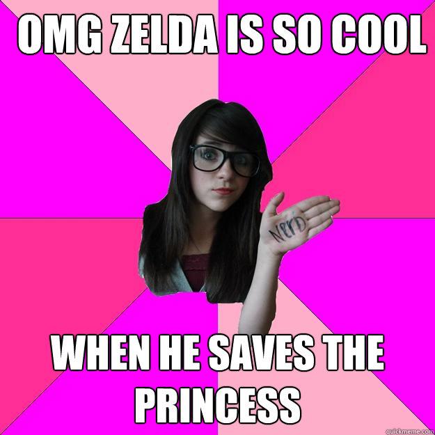  omg Zelda is so cool When he saves the princess   Idiot Nerd Girl