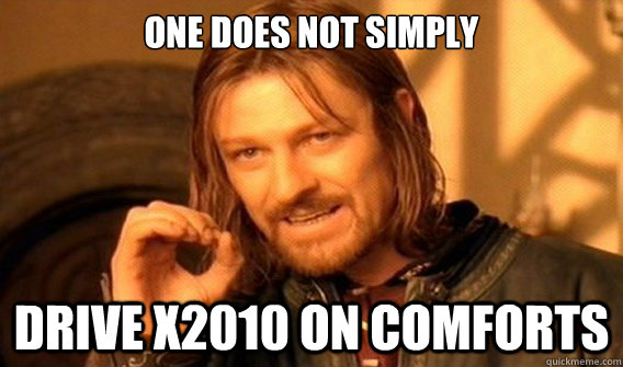 one does not simply drive x2010 on comforts  - one does not simply drive x2010 on comforts   One does not simply beat skyrim