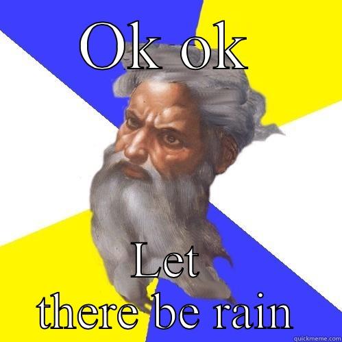 OK OK LET THERE BE RAIN Advice God