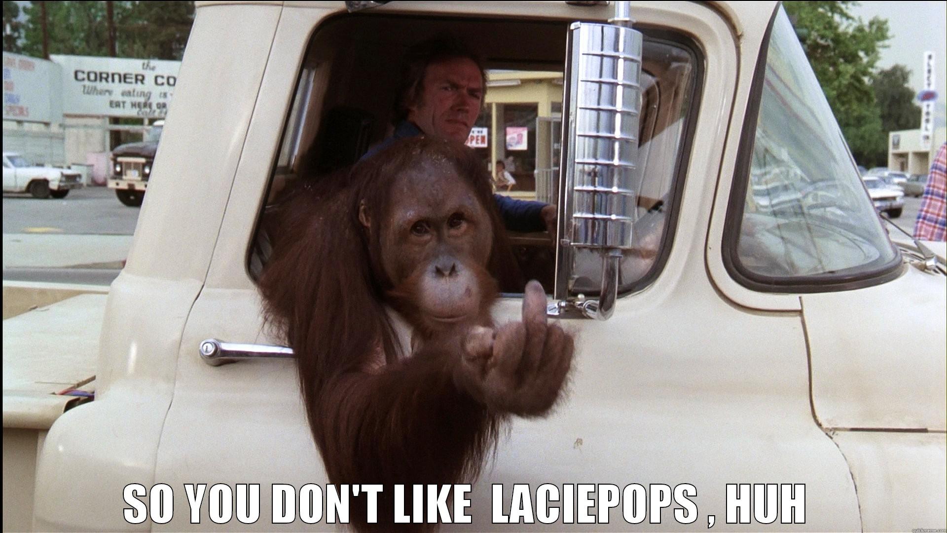 RIGHT TURN CLYDE  -  SO YOU DON'T LIKE  LACIEPOPS , HUH  Misc