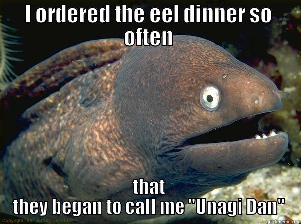 Daniel-san, you like Japanese food, no? - I ORDERED THE EEL DINNER SO OFTEN THAT THEY BEGAN TO CALL ME 