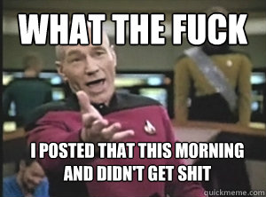 What the fuck I posted that this morning and didn't get shit  Annoyed Picard