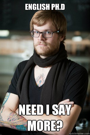 English Ph.D Need I say more?  Hipster Barista