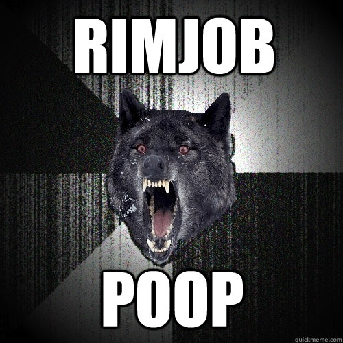 rimjob poop  Insanity Wolf