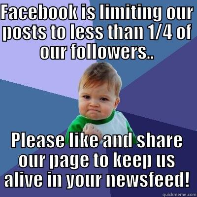 FACEBOOK IS LIMITING OUR POSTS TO LESS THAN 1/4 OF OUR FOLLOWERS.. PLEASE LIKE AND SHARE OUR PAGE TO KEEP US ALIVE IN YOUR NEWSFEED! Success Kid