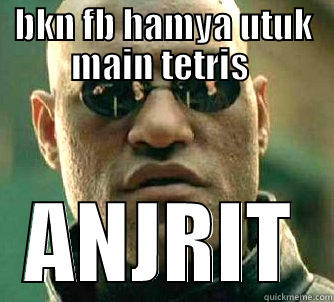 BKN FB HAMYA UTUK MAIN TETRIS  ANJRIT Matrix Morpheus