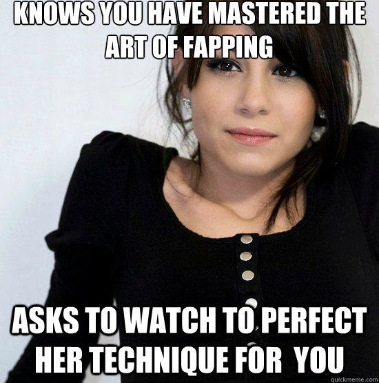 knows you have mastered the art of fapping asks to watch to perfect her technique for  you - knows you have mastered the art of fapping asks to watch to perfect her technique for  you  Good Girl Gabby