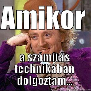 AMIKOR  A SZÁMÍTÁS TECHNIKÁBAN DOLGOZTAM... Condescending Wonka