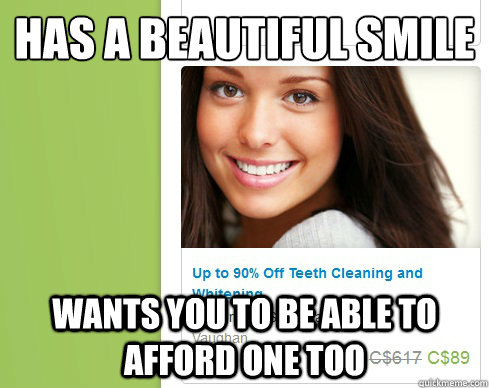 has a beautiful smile wants you to be able to afford one too - has a beautiful smile wants you to be able to afford one too  Misc