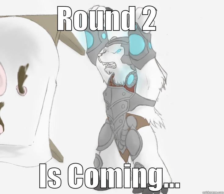 ROUND 2  IS COMING... Misc