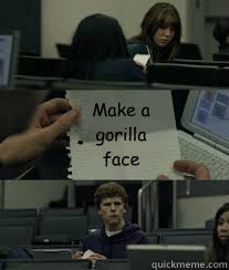 Make a gorilla face - Make a gorilla face  Note Passing