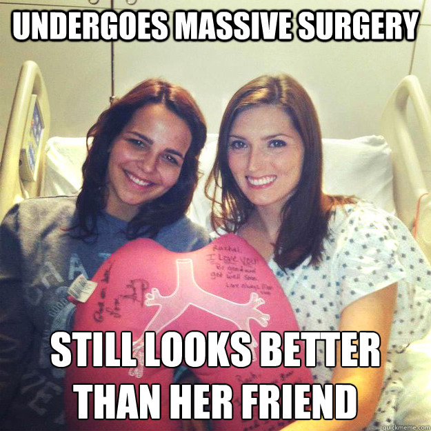 Undergoes Massive Surgery Still Looks Better
Than her friend - Undergoes Massive Surgery Still Looks Better
Than her friend  Ridiculously Photogenic Hospital Patient