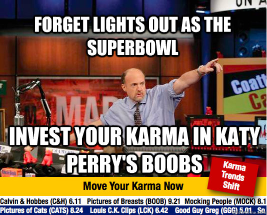 Forget lights out as the superbowl invest your karma in katy perry's boobs - Forget lights out as the superbowl invest your karma in katy perry's boobs  Mad Karma with Jim Cramer