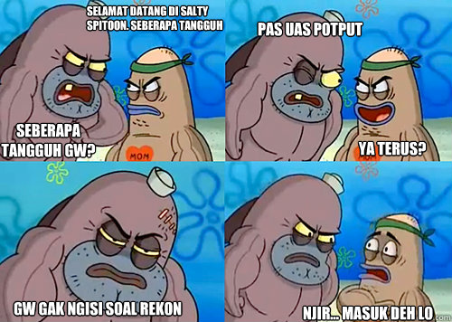 selamat datang di salty spitoon. seberapa tangguh kah anda? seberapa tangguh gw? pas uas potput

 gw gak ngisi soal rekon njir... masuk deh lo ya terus?  Salty Spitoon How Tough Are Ya