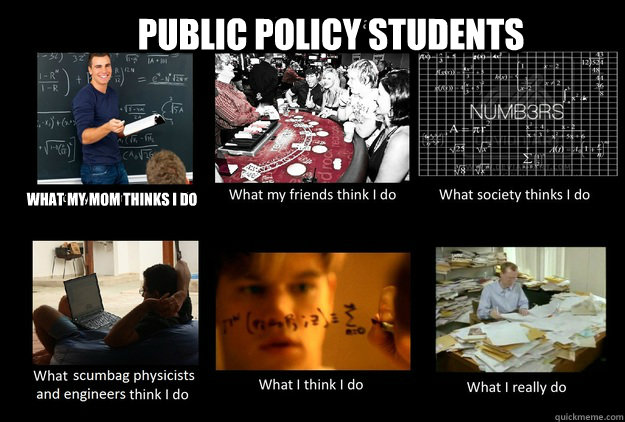 public policy students what my mom thinks i do  