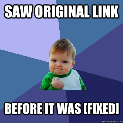 Saw Original Link Before it was [FIXED]  Success Kid