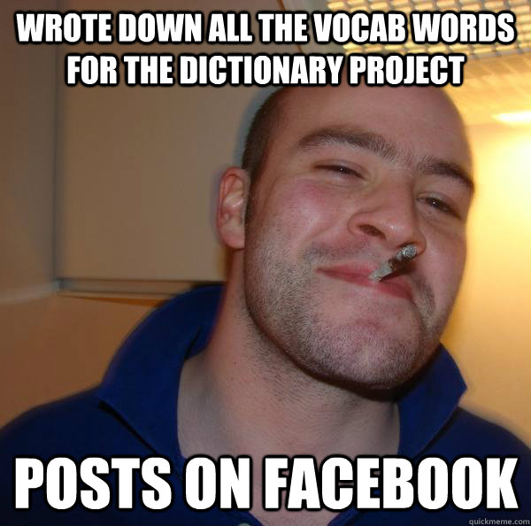 wrote down all the vocab words for the dictionary project posts on facebook  Good Guy Greg 