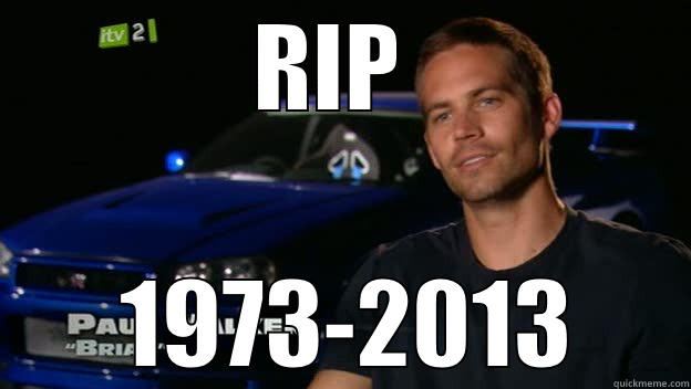 not funny #RIPPAUL - RIP   1973-2013 Misc