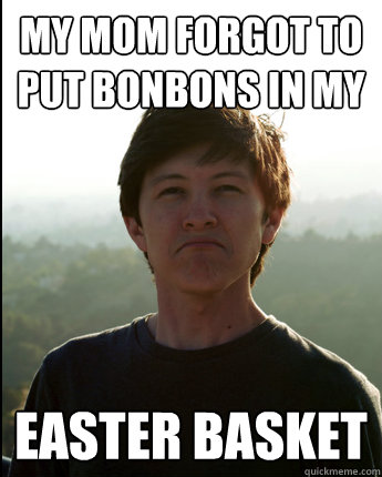 My mom forgot to put BonBons in my Easter Basket - My mom forgot to put BonBons in my Easter Basket  Virgin College Senior