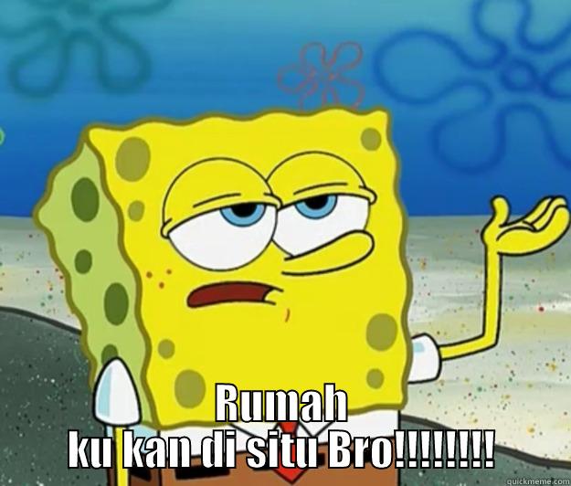  RUMAH KU KAN DI SITU BRO!!!!!!!! Tough Spongebob