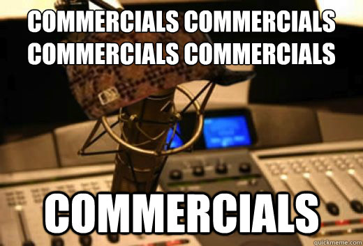 Commercials Commercials commercials commercials Commercials  scumbag radio station