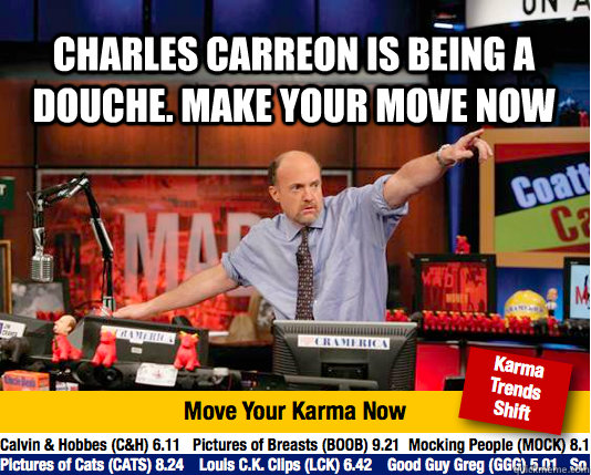 Charles Carreon is being a douche. make your move now   Mad Karma with Jim Cramer