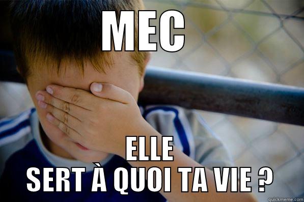 MEC  ELLE SERT À QUOI TA VIE ? Confession kid